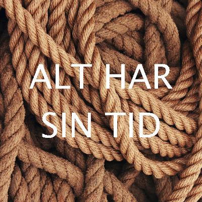 EP30 - Alt Har Sin Tid EP30 - Alt Har Sin Tid