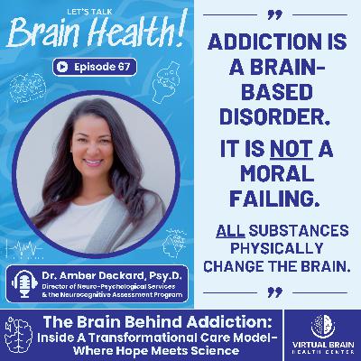 The Brain Behind Addiction: Inside A Transformational Care Model-Where Hope Meets Science with Dr. Amber Deckard, Psy.D.