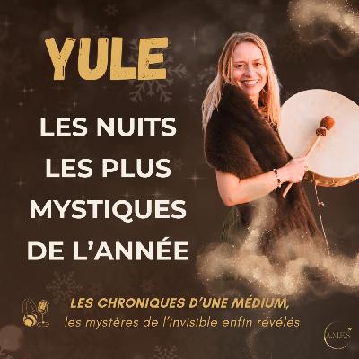 #57- Yule : les nuits les plus mystiques de l'année