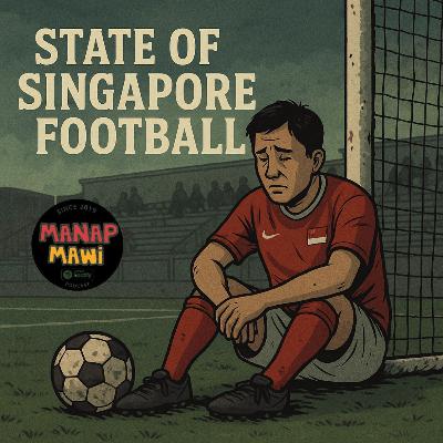 Episode 525 - State of Singapore Football