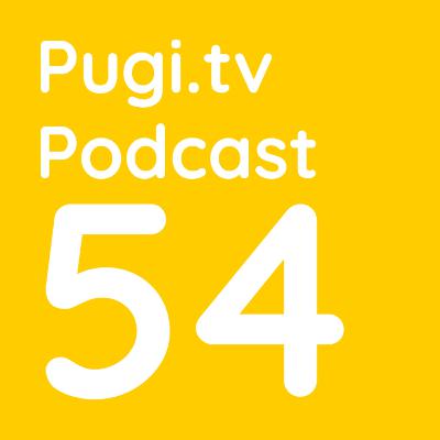 Pugi.tv Podcast #54