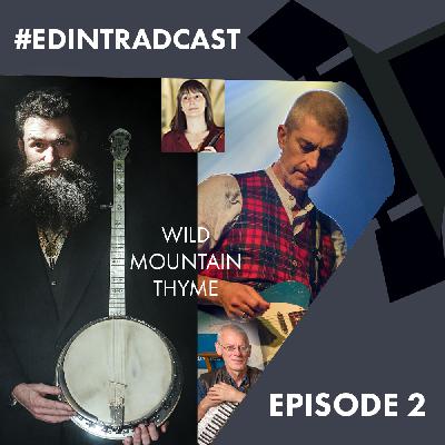 Episode 2: Aaron Jonah Lewis, Olivia Ross, Pete Garnett, Malcolm Crosbie & Wild Mountain Thyme