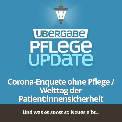 PU102 - Corona-Enquete ohne Pflege & Welttag der Patient:innensicherheit