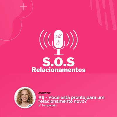 Posdcast #8 - Temporada 2 - S.O.S Relacionamentos