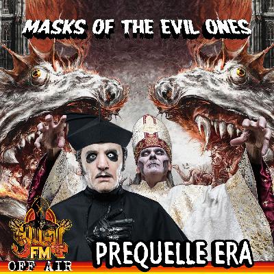 Masks of the Evil Ones: Prequelle Era