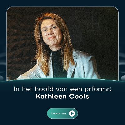 S1 E11 - In het hoofd van een prformr: Kathleen Cools