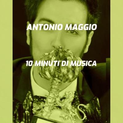 Antonio Maggio - 10 Minuti Di Musica Antonio Maggio - 10 Minuti Di Musica