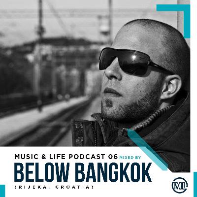 M U S I C & L I F E Podcast 06 Mixed By Below Bangkok (Rijeka/Croatia) M U S I C & L I F E Podcast 06 Mixed By Below Bangkok (Rijeka/Croatia)