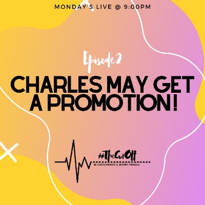#TheCutOff Episode 2 Charlie may get a promotion!