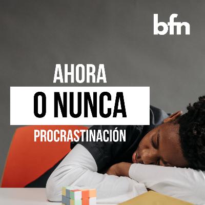 2x01 Ahora o nunca (procrastinación)