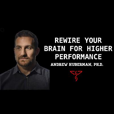 Andrew Huberman, Ph.D. - Rewire your Brain for Higher Performance: Using Neuroplasticity to Train the Nervous System; Growth Mindset; Breathing Tools & Internal States; The Trauma Brain & EMDR
