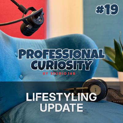 #19 - Lifestyling Update