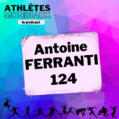 #124 Antoine Ferranti - "J'en veux toujours plus"