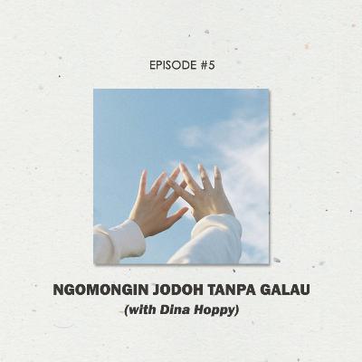 Ngomongin Jodoh Tanpa Galau With Dina Hoppy | EPISODE #5 Ngomongin Jodoh Tanpa Galau With Dina Hoppy | EPISODE #5