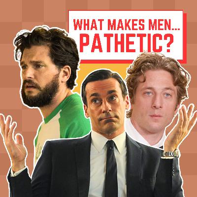 The danger of falling for "Pathetic Men" The danger of falling for "Pathetic Men"