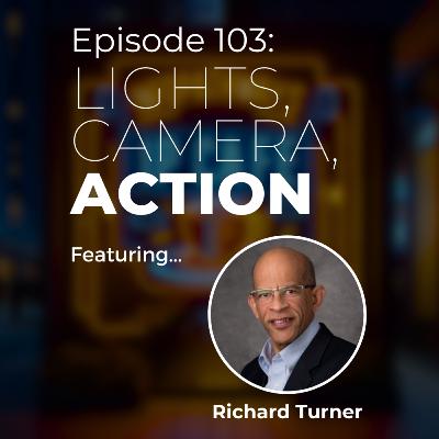 Episode 103: Lights, Camera, Action!