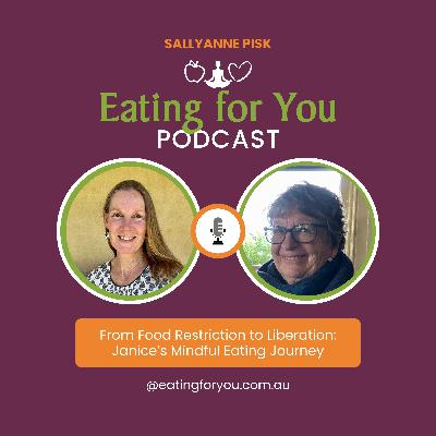 Episode 144: From Food Restriction to Liberation: Janice’s Mindful Eating Journey