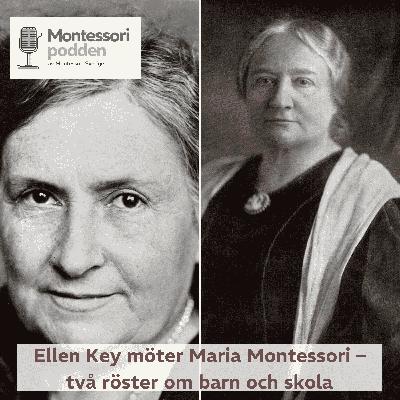 Ellen Key möter Maria Montessori – två röster om barn och skola