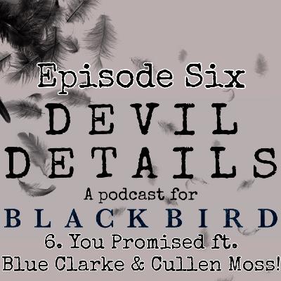 6. You Promised ft. Blue Clarke & Cullen Moss!