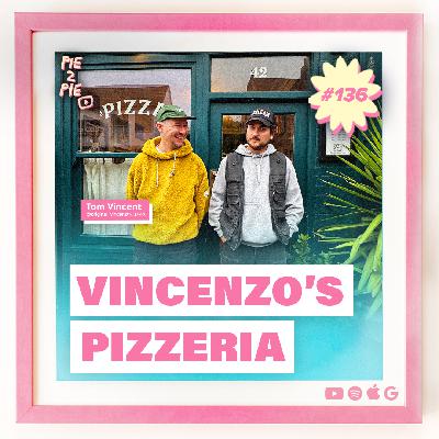 Vincenzo's Pizzeria | PIE 2 PIE Pizza Podcast Ep. 136