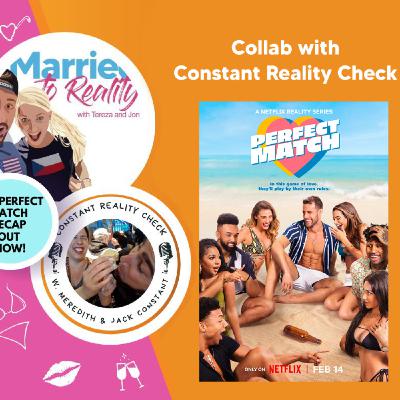PERFECT MATCH Part 1: Collab with Constant Reality Check