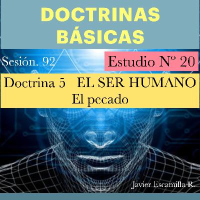 20. DOCTRINAS BASICAS, 5 LA DOCTRINA DEL SER HUMANO, EL PECADO. 20. DOCTRINAS BASICAS, 5 LA DOCTRINA DEL SER HUMANO, EL PECADO.