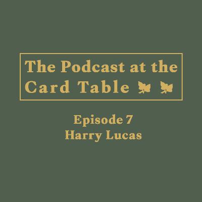 Episode 7 - Harry Lucas