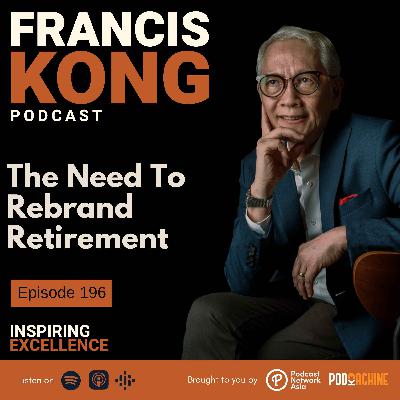 Episode 196: The Need To Rebrand Retirement