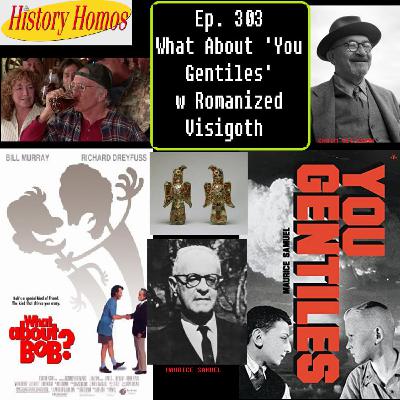 Ep. 303 - What About 'You Gentiles' w Romanized Visigoth