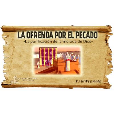 Henry Pérez Naranjo 5- La Ofrenda por el Pecado