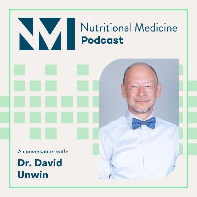 Dr. David Unwin: Drug-Free Remission of Cardiometabolic Disease; Diet, Behavioural Change, and Ultra-Processed Food Addiction