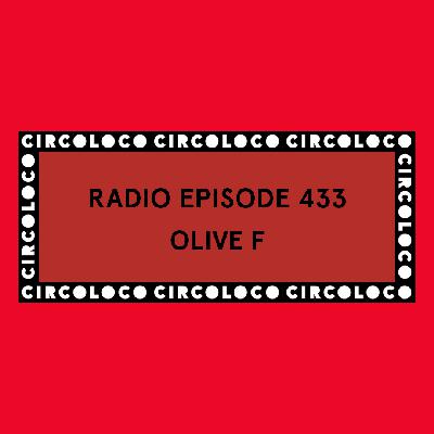 Circoloco Radio 433 - Olive F Circoloco Radio 433 - Olive F