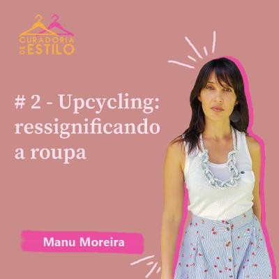 #2 - Upcycling: ressignificando as roupas