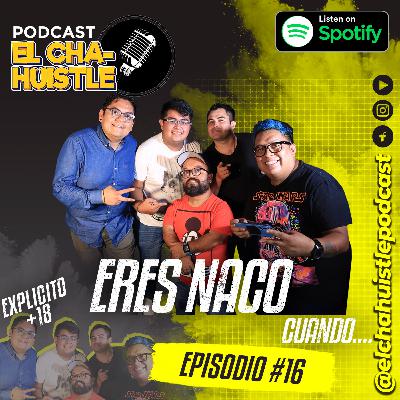 EPISODIO # 16 ERES NACO CUANDO