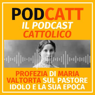 Profezia di Maria Valtorta sul pastore idolo e la sua epoca.