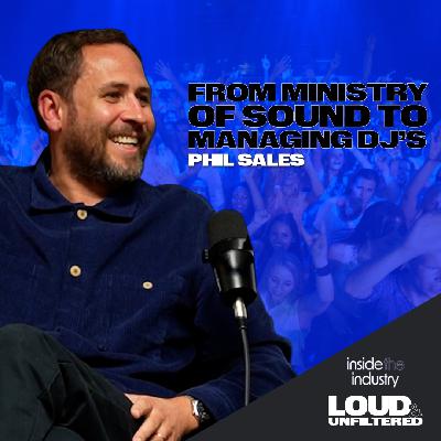 Inside The Industry: From Ministry of Sound to Managing Global DJs Phil Sales on Artists, Strategy and the Reality of Music Management