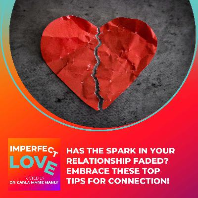 Has the Spark in Your Relationship Faded? Embrace These Top Tips for Connection Has the Spark in Your Relationship Faded? Embrace These Top Tips for Connection