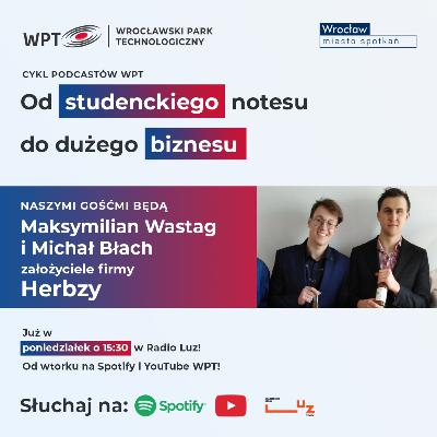 Od studenckiego notesu do dużego biznesu - odcinek V: Herbzy Od studenckiego notesu do dużego biznesu - odcinek V: Herbzy