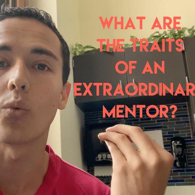 What are the traits of an extraordinary mentor?