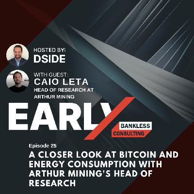 25. Caio Leta: A Closer Look at Bitcoin and Energy Consumption with Arthur Mining's Head of Research
