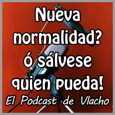 Nueva normalidad? ó Sálvese quien pueda!