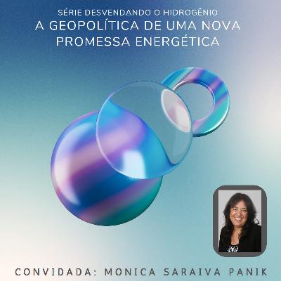 Episódio 20: DESVENDANDO O HIDROGÊNIO - A GEOPOLÍTICA DE UMA NOVA PROMESSA ENERGÉTICA
