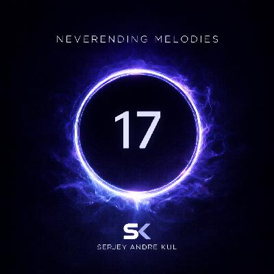 Neverending Melodies Episode 017 by @serjeyandrekul