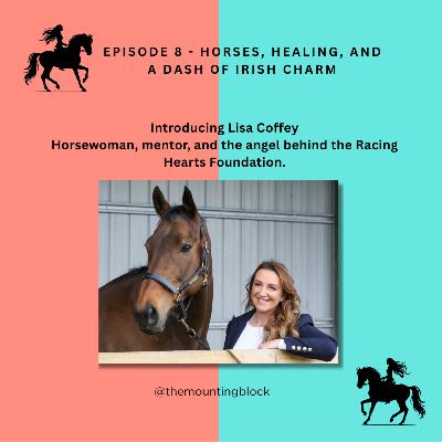 Ep 8 - Horses, Healing, and a Dash of Irish Charm Ep 8 - Horses, Healing, and a Dash of Irish Charm