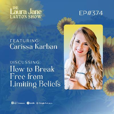 EP374: How to Break Free from Limiting Beliefs with Carissa Karban EP374: How to Break Free from Limiting Beliefs with Carissa Karban