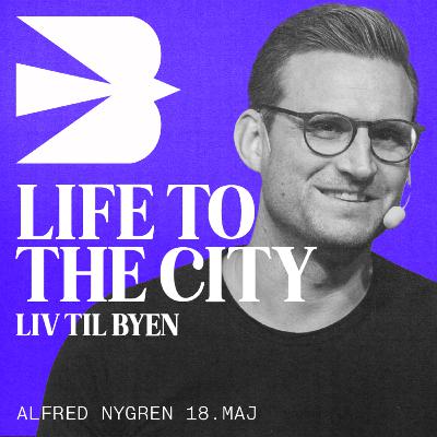 Life To the City / Alfred Nygren / 18. maj 2025