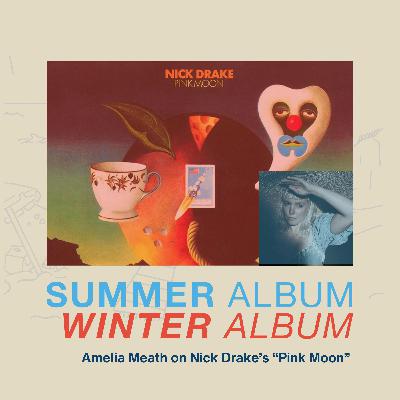 Nick Drake's "Pink Moon" with Amelia Heath (Sylvan Esso)