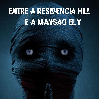 As Melhores Séries de Terror! - Antologia A Maldição da Resiência Hill + Mansão Bly #015