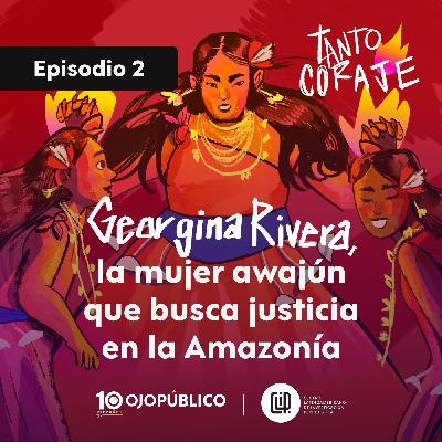 Georgina Rivera, la mujer awajún que busca justicia en la Amazonía Georgina Rivera, la mujer awajún que busca justicia en la Amazonía