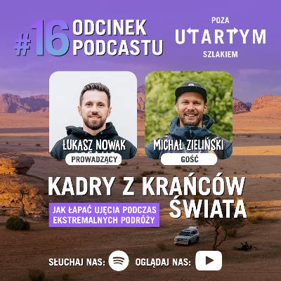 #16 Kadry z krańców świata: Jak łapać ujęcia podczas ekstremalnych podróży
